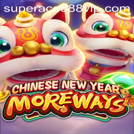Discover the Excitement of CHINESENEWYEARMOREWAYS - Superace888