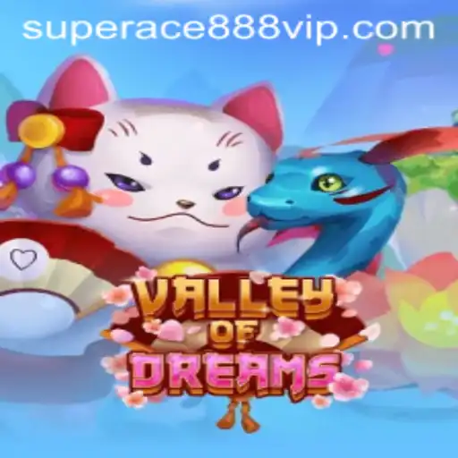 Exploring the Enchanting World of ValleyofDreams with Superace888